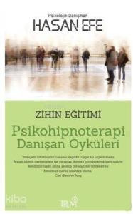 Psikohipnoterapi Danışan Öyküleri; Zihin Eğitimi