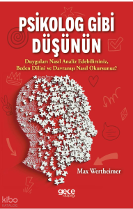 Psikolog Gibi Düşünün;Duyguları Nasıl Analiz Edebilirsiniz, Beden Dilini Ve Davranışı Nasıl Okursunuz?