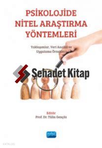 Psikolojide Nitel Araştırma Yöntemleri:;Yaklaşımlar, Veri Analizi Ve Uygulama Örnekleri