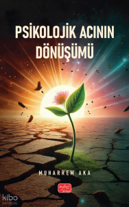 Psikolojik Acının Dönüşümü