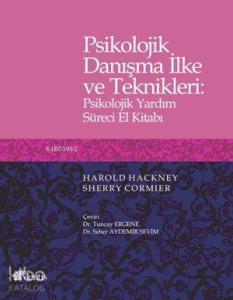 Psikolojik Danışma İlke ve Teknikleri : Psikolojik Yardım Süreci El Kitabı