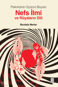 Psikolojinin Üçüncü Boyutu;Nefs İlmi ve Rüyaların Dili