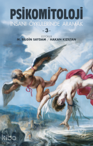 Psikomitoloji Öyküleri 3  ;İnsanı Öykülerinde Aramak