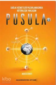 Pusula 1; Sağlık Hizmetleri Pazarlamasında Bütünleşik Yaklaşım