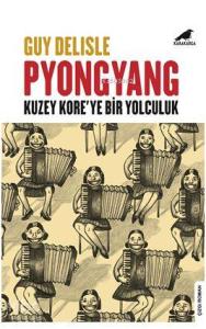 Pyongyang; Kuzey Kore'ye Bir Yolculuk
