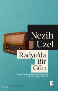 Radyo’da Bir Gün;Madam Touzzat’ın Teybi, Topal Güvercinler ve Bomba Sanılan Kudümler