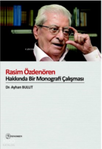 Rasim Özdenören Hakkında Bir Monografi Çalışması