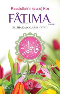 Rasulullah'ın Kızı Fatıma (r.anha); Saliha Kadınların Hayatı