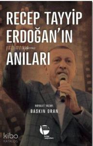 Recep Tayyip Erdoğan'ın Yazılmamış Anıları