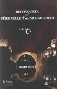 Reconquista ve Türk Milleti'nin Mukadderatı