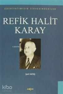 Refik Halit Karay; Edebiyatımızın Zirvesindekiler