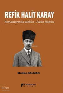 Refik Halit Karay Romanlarında Mekan - İnsan İlişkisi