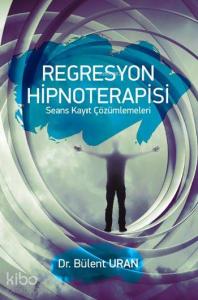 Regresyon Hipnoterapisi; Seans Kayıt Çözümlemeleri