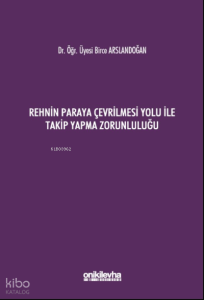 Rehnin Paraya Çevrilmesi Yolu ile Takip Yapma Zorunluluğu
