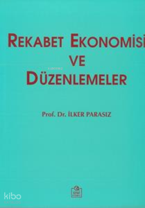 Rekabet Ekonomisi ve Düzenlemeler