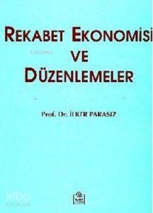 Rekabet Ekonomisi ve Düzenlemeler