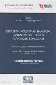 Rekabetin Korunması Hakkında Kanun'un Özel Hukuk Alanındaki Sonuçları Sorunlar ve Çözüm Önerileri Sempozyumu