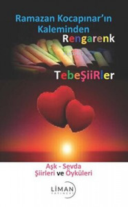 Rengarenk Tebeşiirler: Aşk - Sevda Şiirleri ve Öyküleri