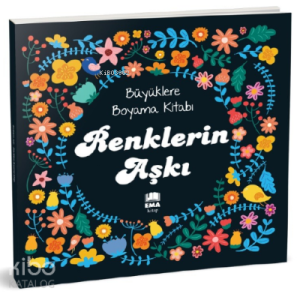 Renklerin Aşkı;Büyüklere Boyama Kitabı