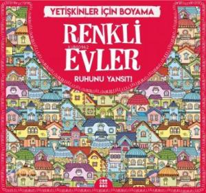 Renkli Evler - Yetişkinler İçin Boyama; Ruhunu Yansıt!