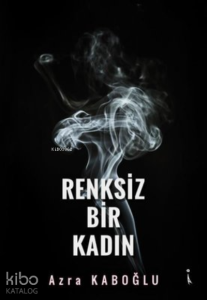 Renksiz Bir Kadın
