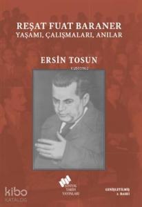 Reşat Fuat Baraner; Yaşamı, Çalışmaları, Anılar