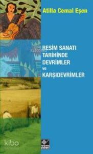 Resim Sanatı Tarihinde Devrimler ve Karşıdevrimler