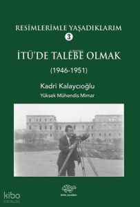 Resimlerimle Yaşadıklarım 3 - 1946 1951