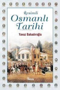 Resimli Osmanlı Tarihi (Ciltli)
