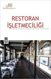 Restoran İşletmeciliği; Restoranlar ve Lokantalar Nasıl Yönetilir?