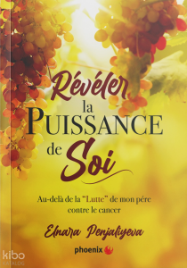 Révéler La Puissance De Soi ; Au-Delà De La “Lutte” De Mon Pére Contre Le Cancer