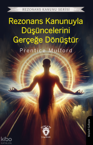 Rezonans Kanunuyla Düşüncelerini Gerçeğe Dönüştür