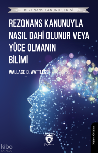 Rezonans Kanunuyla Nasıl Dahi Olunur veya Yüce Olmanın Bilimi