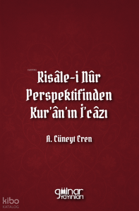 Risâle-i Nûr Perspektifinden Kur'ân'ın İ'câzı