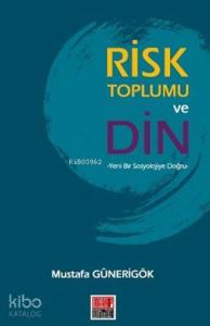 Risk Toplumu ve Din; Yeni Bir Sosyolojiye Doğru