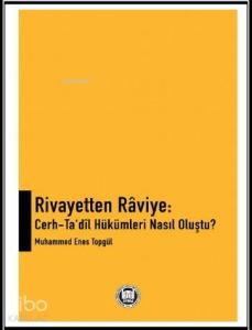 Rivayetten Raviye: Cerh - Ta'dil Hükümleri Nasıl Oluştu?