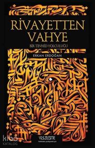 Rivayetten Vahye; Bir Tevhid Yolculuğu