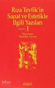 Rıza Tevfik'in Sanat ve Estetikle İlgili Yazıları 1