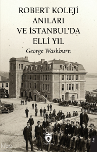 Robert Koleji Anıları ve İstanbul'da Elli Yıl