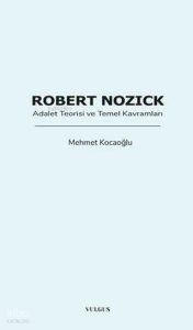 Robert Nozick: Adalet Teorisi ve Temel Kavramları
