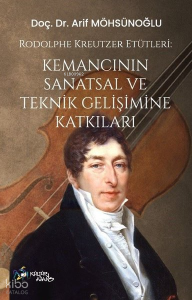 Rodolphe Kreutzer Etütleri - Kemancının Sanatsal ve Teknik Gelişimine Katkıları