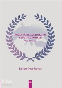 Roma Borçlar Hukuku Genel Hükümler; Ders Notları