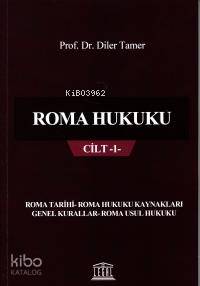 Roma Hukuku Cilt 1 Roma Tarihi - Roma Hukuku Kaynakları Genel Kurallar - Roma Usul Hukuku