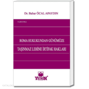 Roma Hukukundan Günümüze Taşınmaz Lehine İrtifak Hakları