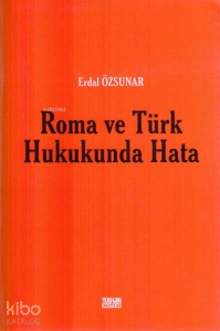 Roma ve Türk Hukukunda Hata