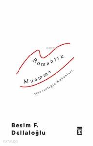Romantik Muamma - Modernliğin Kökenleri