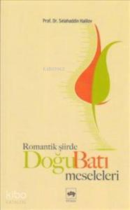 Romantik Şiirde Doğu Batı Meseleleri