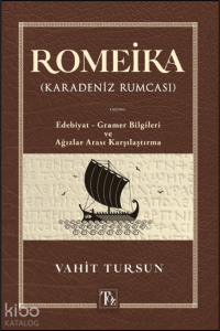 Romeika (Karadeniz Rumcası);Edebiyat - Gramer Bilgileri ve Ağızlar Arası Karşılaştırma