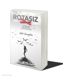 Rotasız Hayatlar ;Kontrolsüz Bir Arzunun Girdabındaydım