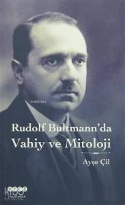 Rudolf Bultmann'da Vahiy ve Mitoloji